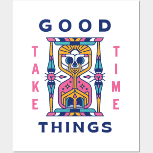 Good Things Take Time Posters and Art